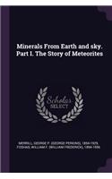 Minerals From Earth and sky. Part I. The Story of Meteorites