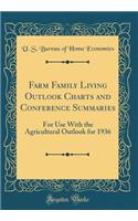 Farm Family Living Outlook Charts and Conference Summaries: For Use with the Agricultural Outlook for 1936 (Classic Reprint): For Use with the Agricultural Outlook for 1936 (Classic Reprint)