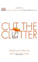 Cut the Clutter: Speed your cleaning and calm the chaos