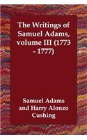 The Writings of Samuel Adams, volume III (1773 - 1777): (English)