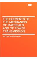 The Elements of the Mechanics of Materials and of Power Transmission