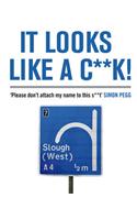 It Looks Like a C**k