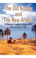 The Old Arabia and The New Arabia: An American Engineer in Saudi Arabia 1954 and Again in 1982
