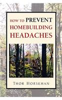 How to Prevent Homebuilding Headaches