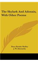 Skylark And Adonais, With Other Poems