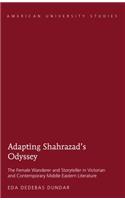Adapting Shahrazad’s Odyssey: The Female Wanderer and Storyteller in Victorian and Contemporary Middle Eastern Literature(40 American University Studies)