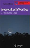Moonwalk with Your Eyes: A Pocket Field Guide(Astronomer's Pocket Field Guide)