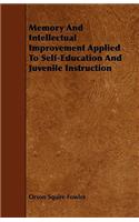 Memory And Intellectual Improvement Applied To Self-Education And Juvenile Instruction