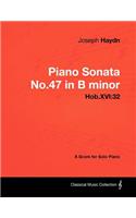 Joseph Haydn - Piano Sonata No.47 in B Minor - Hob.XVI: 32 - A Score for Solo Piano(English)