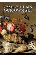 Our Own Set by Ossip Schubin, Fiction, Classics, Historical, Literary