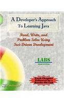 A Developer's Approach to Learning Java: Read, Write, and Problem Solve Using Test-Driven Development: Labs Sequential