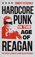 Hardcore Punk in the Age of Reagan