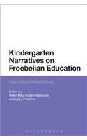 Kindergarten Narratives on Froebelian Education