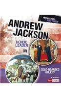 Andrew Jackson: Heroic Leader or Cold-Hearted Ruler?