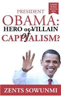 President Obama: Hero or Villain of Capitalism?: Economic Wars and Words of President Obama