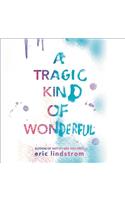 Tragic Kind of Wonderful
