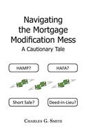 Navigating the Mortgage Modification Mess - A Cautionary Tale: A Cautionary Tale