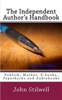 The Independent Author's Handbook - Second Edition: Publish, Market, E-books, Paperbacks and Audiobooks