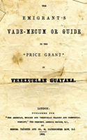 Emigrant's Vade-Mecum Or Guide To The "Price Grant" In Venezuelan Guayana.