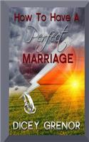 How to Have a Perfect Marriage