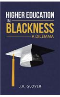 Higher Education in Blackness; A Dilemma