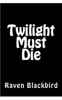 Twilight Must Die