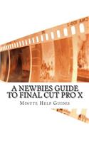 Newbies Guide to Final Cut Pro X