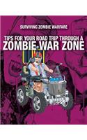 Tips for Your Road Trip Through a Zombie War Zone