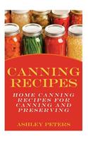 Canning Recipes: Home Canning Recipes for Canning and Preserving