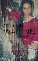 Waiting for No One
