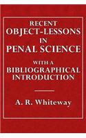 Recent Object-Lessons in Penal Science: With a Bibliographical Introduction