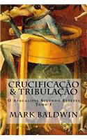 Crucificacao & Tribulacao