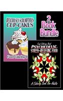 Food Coloring Book: Deliciously Scrumptious Cup-Cakes & Psychedelic Stress-Relieving Food (Coloring Book For Adults) (2 Book Bundle)