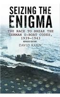 Seizing the Enigma: The Race to Break the German U-Boat Codes, 1933-1945