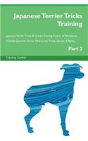 Japanese Terrier Tricks Training Japanese Terrier Tricks & Games Training Tracker & Workbook. Includes: Japanese Terrier Multi-Level Tricks, Games & Agility. Part 2