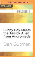 Funny Boy Meets the Airsick Alien from Andromeda