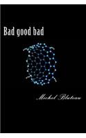 Bad good bad