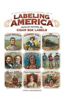 Labeling America: Popular Culture on Cigar Box Labels