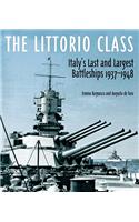 The Littorio Class: Italy's Last and Largest Battleships 1937-1948