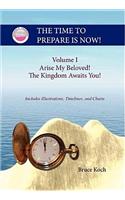 The Time to Prepare Is Now! - Arise My Beloved! the Kingdom Awaits You!