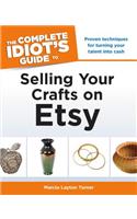 The Complete Idiot's Guide to Selling Your Crafts on Etsy