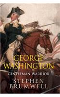George Washington: Gentleman Warrior