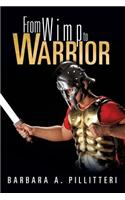 From Wimp to Warrior