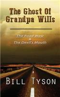 The Ghost of Grandpa Wills: The Road West and the Devil's Mouth