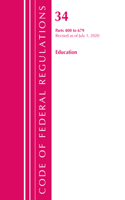 Code of Federal Regulations, Title 34 Education 400-679, Revised as of July 1, 2020: (Code of Federal Regulations, Title 34 Education)