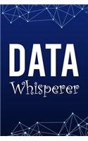 Data Whisperer: Blank Lined Journal - 6"x9" 120 Notebook Pages - Funny Gift for Computer Data Scientist and Analyst