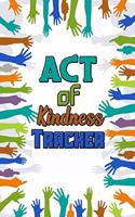 Act of Kindness Tracker: wonderful Blank Lined Gift notebook Tracker that helps you to track your kindness and motivates you to do more it will be the Gift Idea for anyone y