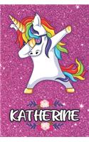 Katherine - Dabbing Unicorn Notebook: Personalized Dabbing Unicorn notebook For Girls Who Love Unicorns - Cute Rainbow Unicorn, Cute Rainbow Unicorn For Kids, School, Students and Teache