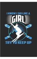 I Know I Ski Like A Girl Try to Keep Up