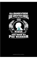 All Grandfathers Are Created Equal But KINGS Are Born as PKD Warrior
